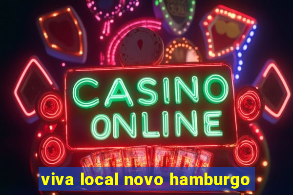 viva local novo hamburgo